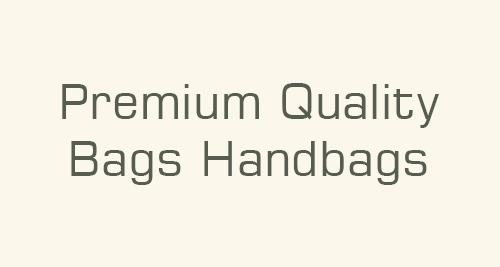 Premium Quality Bags Handbags